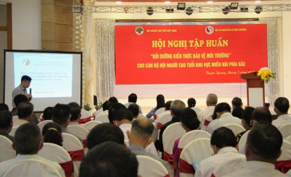 Tập huấn bồi dưỡng kiến thức bảo vệ môi trường cho cán bộ Hội NCT khu vực miền núi phía Bắc <P> Nâng cao nhận thức, trách nhiệm bảo vệ môi trường cho NCT