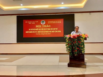 Trung ương Hội NCT Việt Nam: Tổ chức Hội thảo kinh nghiệm, giải pháp xây dựng, phát triển Quỹ Chăm sóc và Phát huy vai trò NCT ở cơ sở; Vai trò Hội NCT cơ sở trong việc giúp người nghiện ma túy….