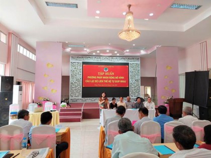 Trung ương Hội NCT Việt Nam: Tập huấn phương pháp nhân rộng mô hình Câu lạc bộ liên thế hệ tự giúp nhau tại khu vực Tây Nam Bộ