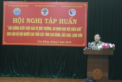 Trung ương Hội NCT Việt Nam: Tập huấn bồi dưỡng kiến thức  bảo vệ môi trường, an ninh khu vực biên giới cho cán bộ Hội NCT các tỉnh Cao Bằng, Bắc Kạn, Lạng Sơn 