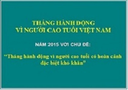 Quyết định số 544/QĐ-TTg, ngày 25/4/2015 của Thủ tướng Chính phủ về việc lấy tháng 10 hằng năm là Tháng hành động vì người cao tuổi Việt Nam.